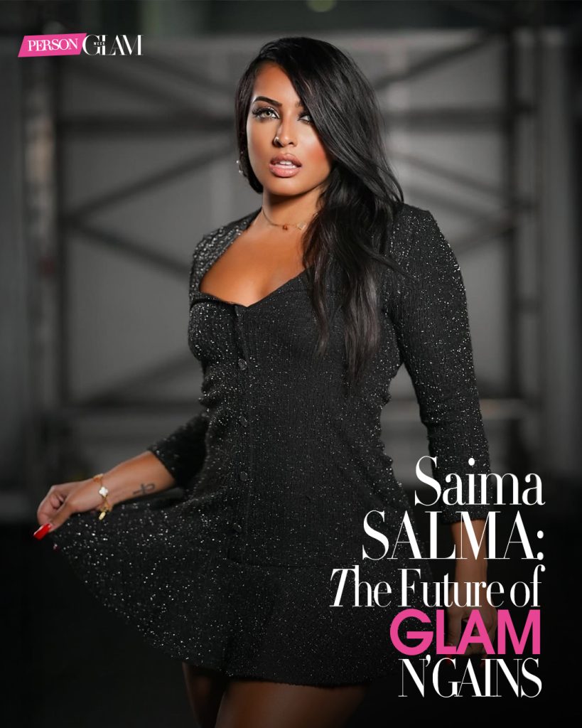 Saima Salma: The Future of Glam N’ Gains